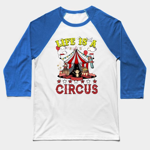 Life Is A Circus Baseball T-Shirt by underheaven